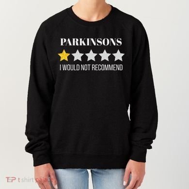 Parkinsons Disease Would Not Recommend Parkinsons Women's Sweatshirt