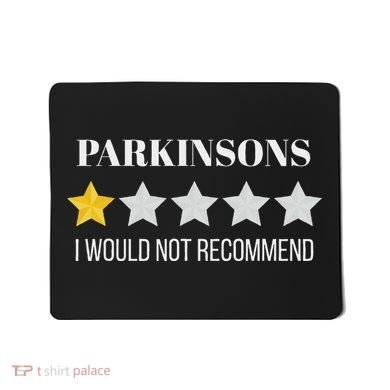 Parkinsons Disease Would Not Recommend Parkinsons Mousepad