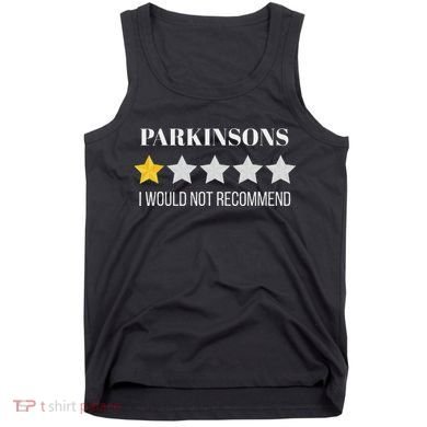 Parkinsons Disease Would Not Recommend Parkinsons Tank Top