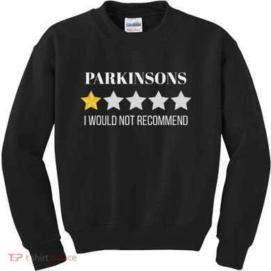 Parkinsons Disease Would Not Recommend Parkinsons Kids Sweatshirt