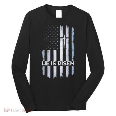 Patriotic Easter American Flag He Is Risen Easter Long Sleeve Shirt