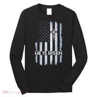 Patriotic Easter American Flag He Is Risen Easter Long Sleeve Shirt thumb 0