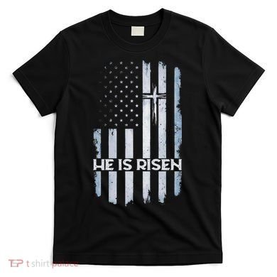 Patriotic Easter American Flag He Is Risen Easter T-Shirt