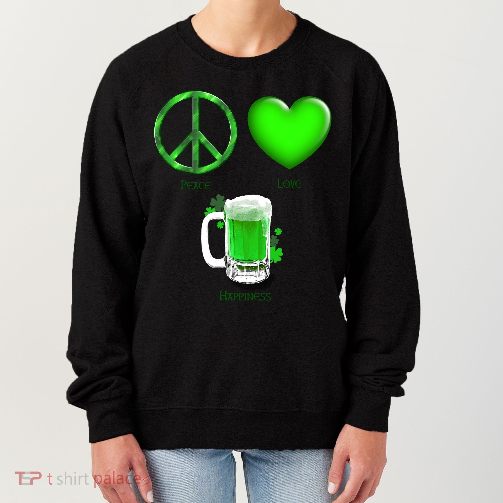 Peace Love Beer - Happiness Irish St. Patrick's Day Women's Sweatshirt