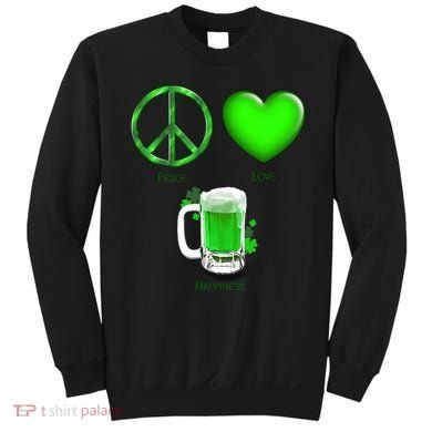 Peace Love Beer - Happiness Irish St. Patrick's Day Sweatshirt