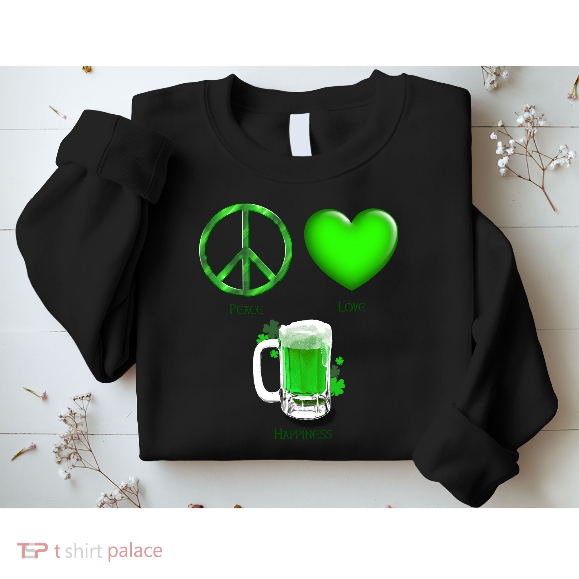 Peace Love Beer - Happiness Irish St. Patrick's Day Sweatshirt