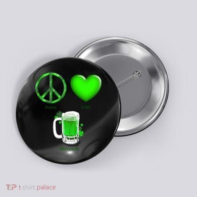 Peace Love Beer - Happiness Irish St. Patrick's Day Button