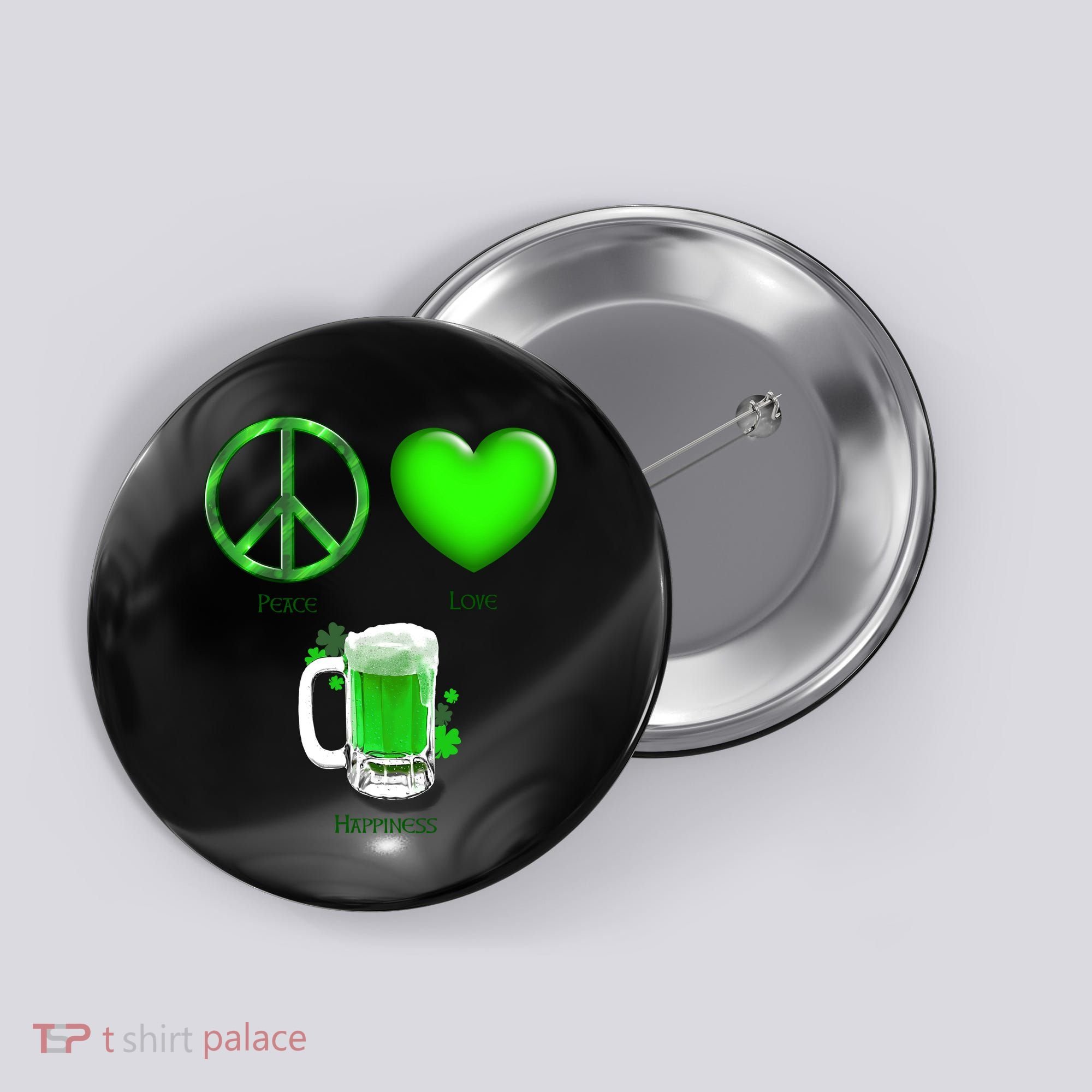 Peace Love Beer - Happiness Irish St. Patrick's Day Button