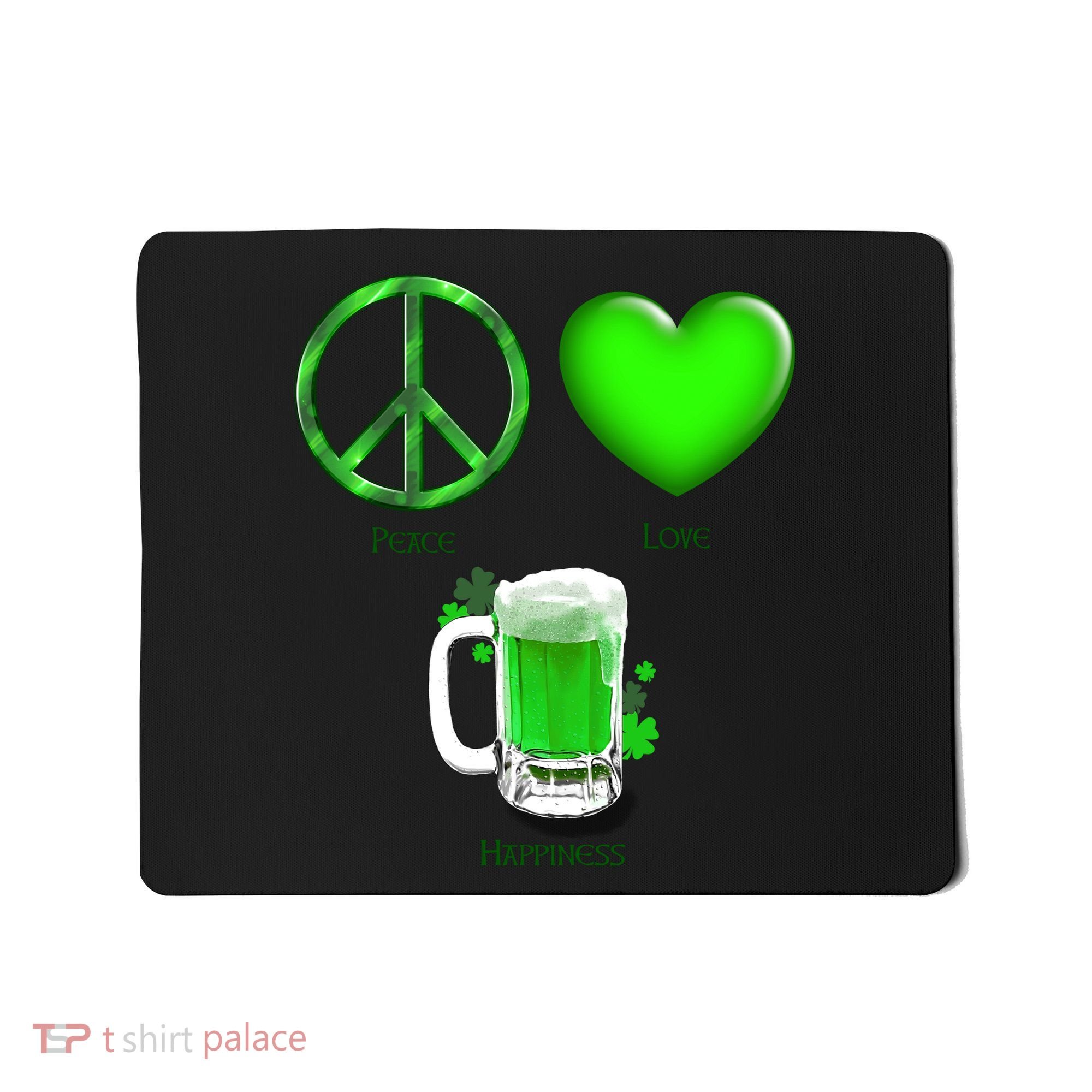 Peace Love Beer - Happiness Irish St. Patrick's Day Mousepad