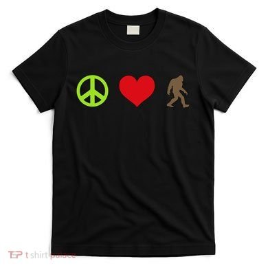 Peace Love Bigfoot  T-Shirt