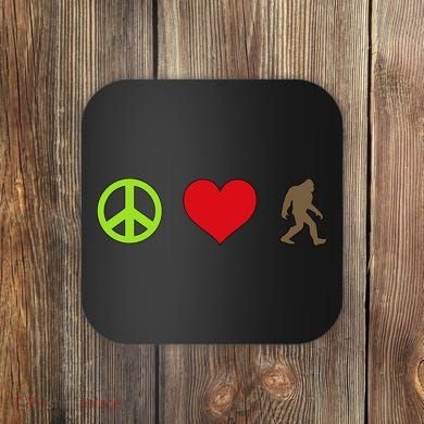 Peace Love Bigfoot  Coaster