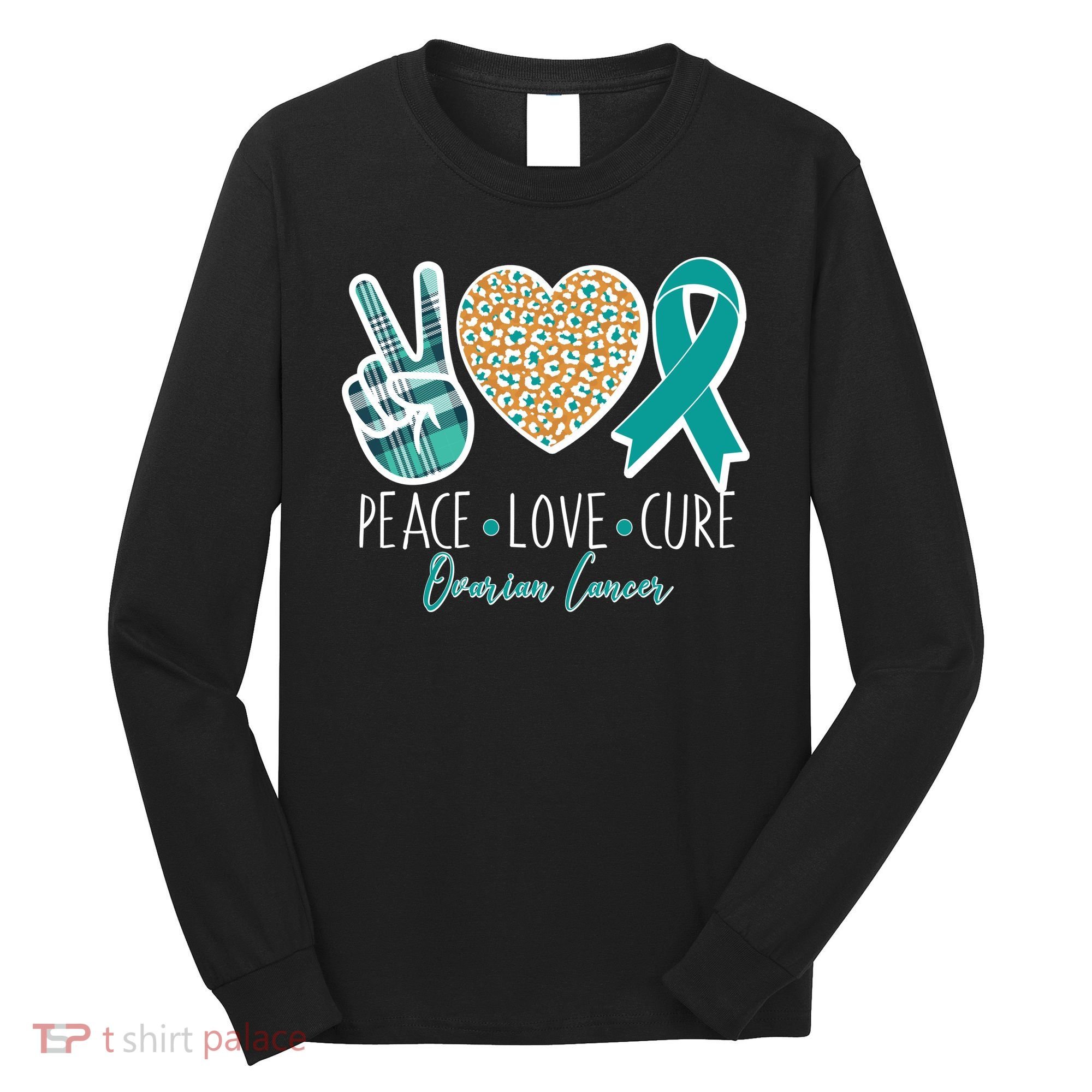 Peace Love Cure Ovarian Cancer Awareness Long Sleeve Shirt