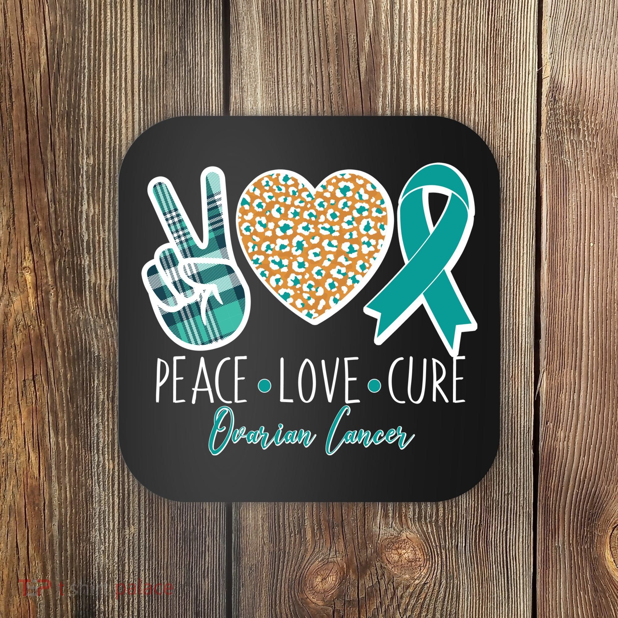 Peace Love Cure Ovarian Cancer Awareness Coaster