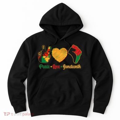 Peace Love Juneteenth June 19 1865 Hoodie