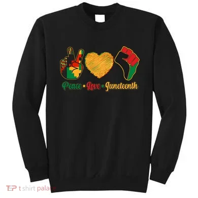 Peace Love Juneteenth June 19 1865 Sweatshirt
