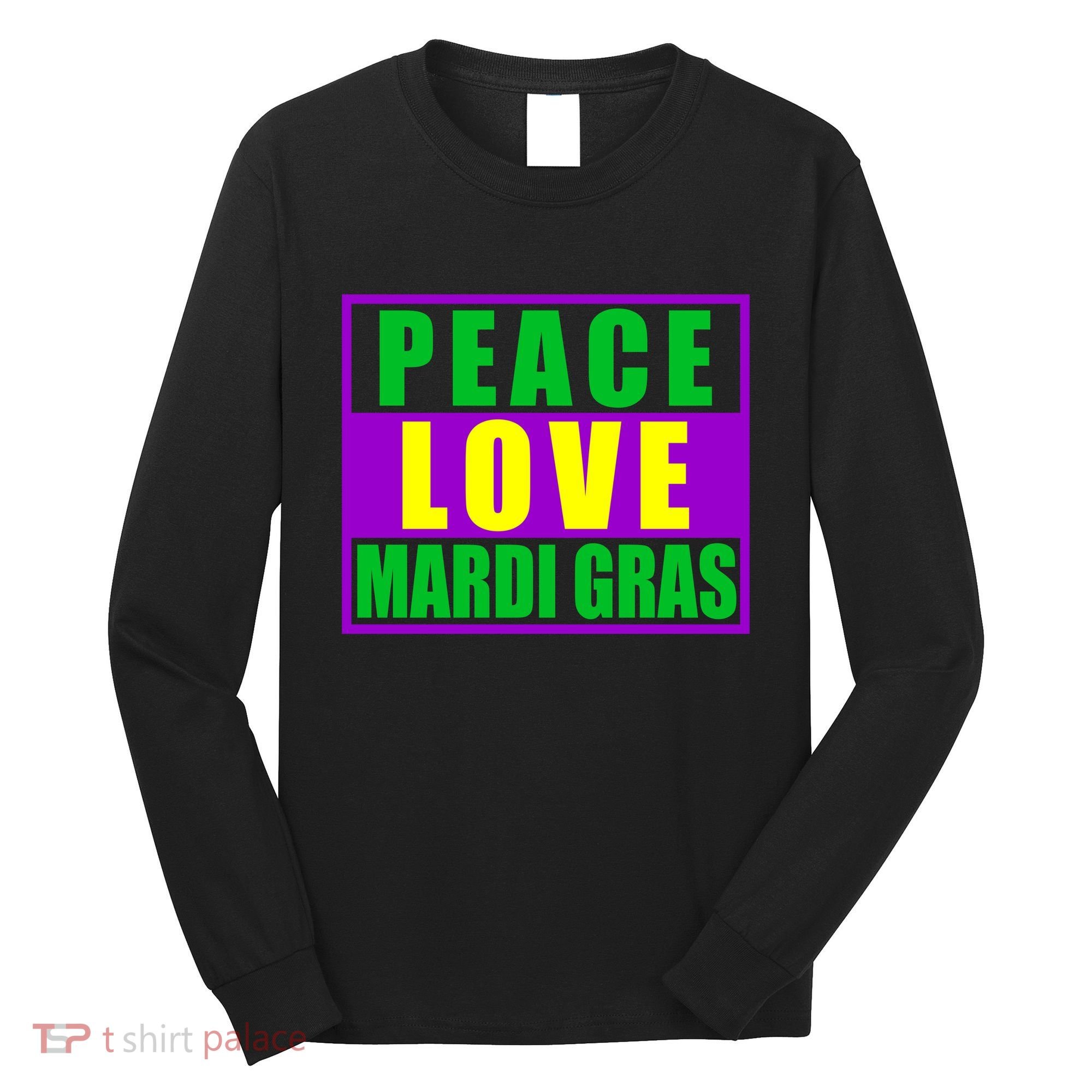 Peace Love Mardi Gras New Orleans Long Sleeve Shirt