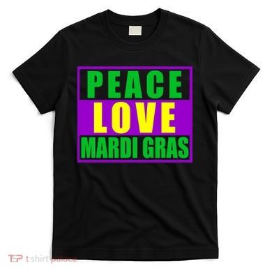 Peace Love Mardi Gras New Orleans T-Shirt