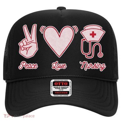 Peace Love Nursing Hat