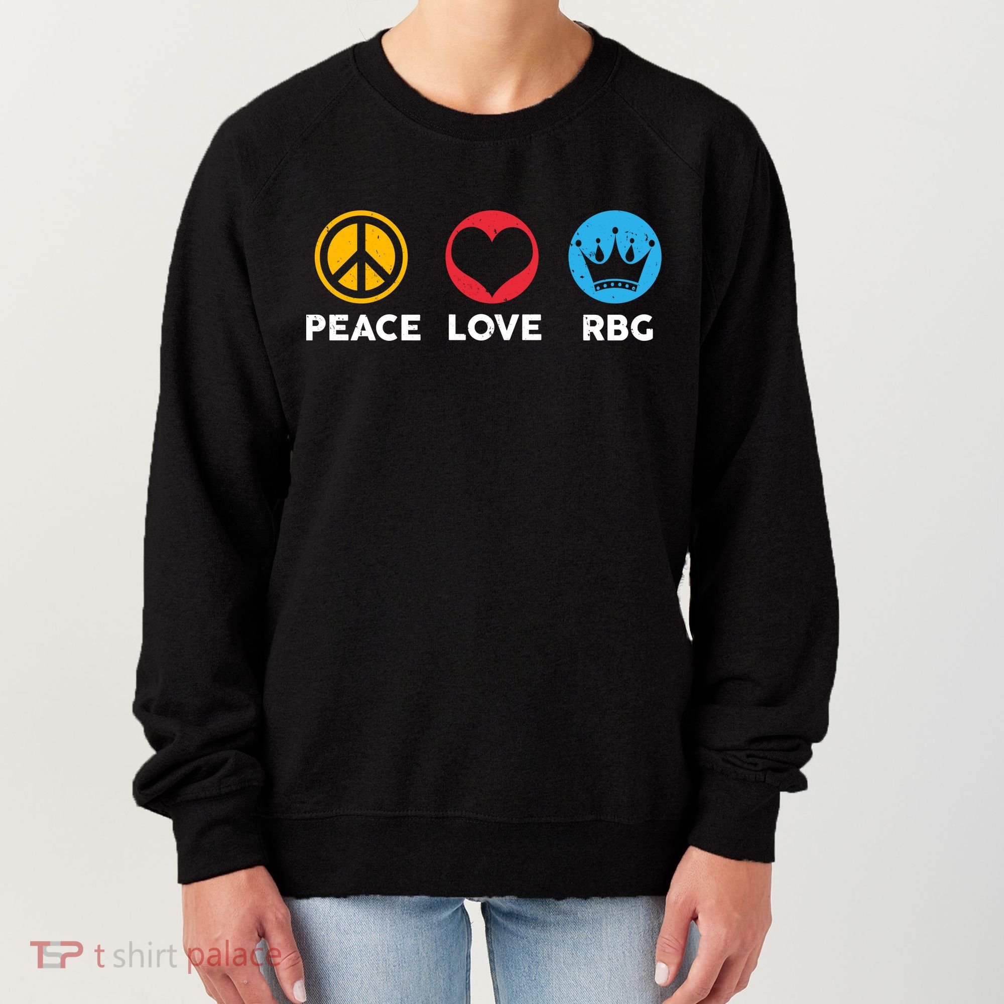 Peace Love RBG Ruth Bader Ginsburg Tribute Women's Sweatshirt