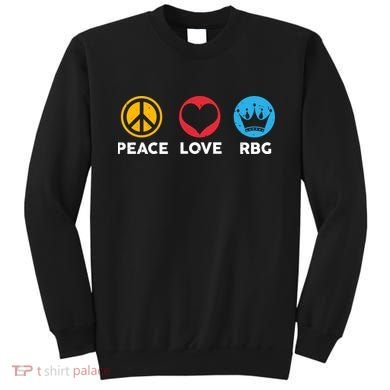 Peace Love RBG Ruth Bader Ginsburg Tribute Sweatshirt