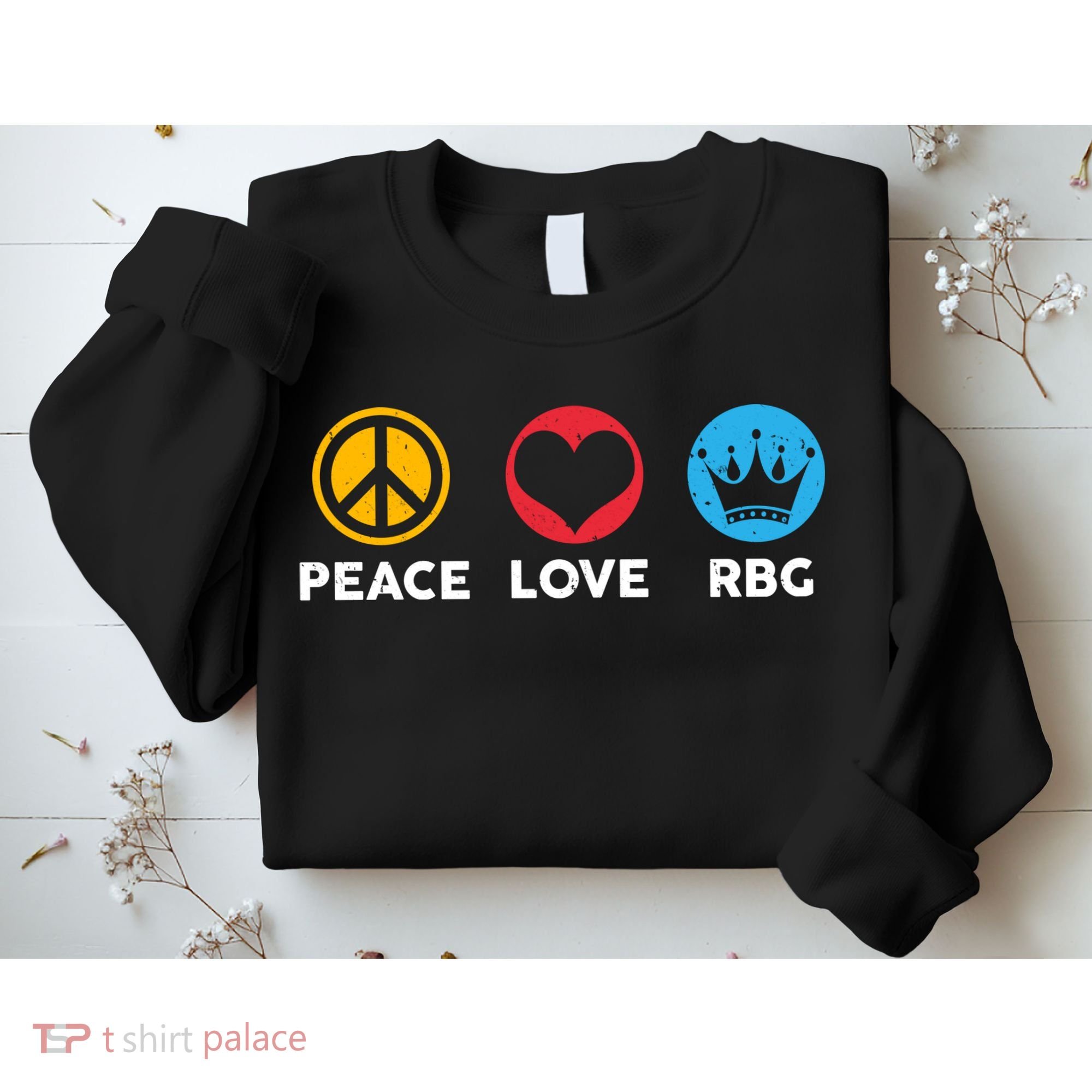 Peace Love RBG Ruth Bader Ginsburg Tribute Sweatshirt