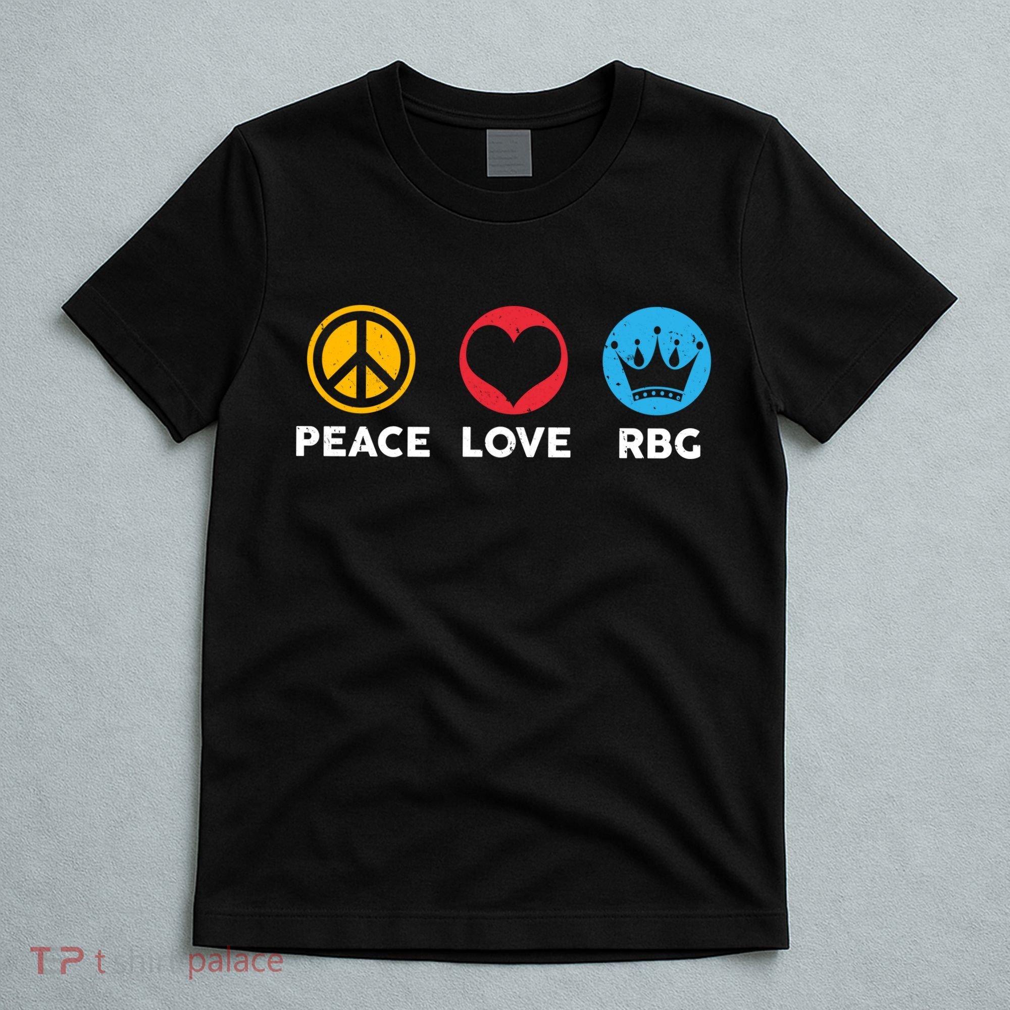 Peace Love RBG Ruth Bader Ginsburg Tribute T-Shirt