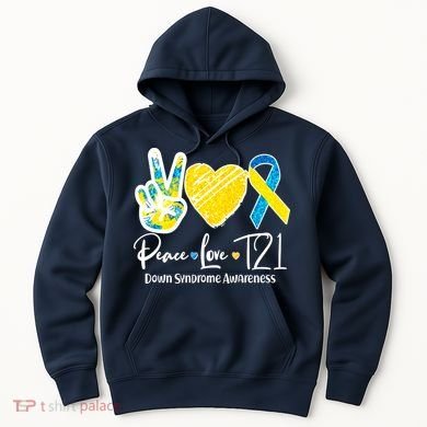Peace Love T21 Down Syndrome Awareness Hoodie