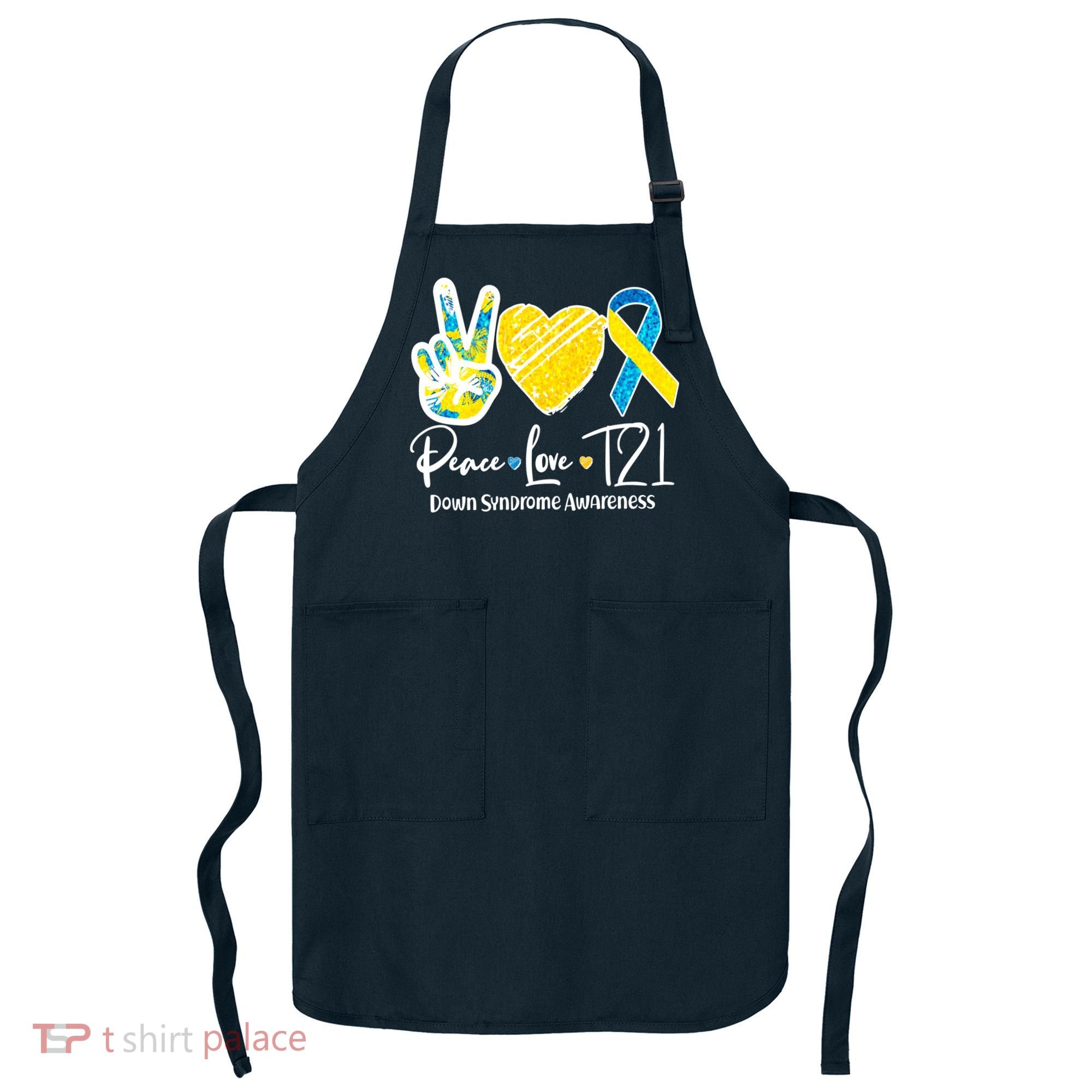 Peace Love T21 Down Syndrome Awareness Apron