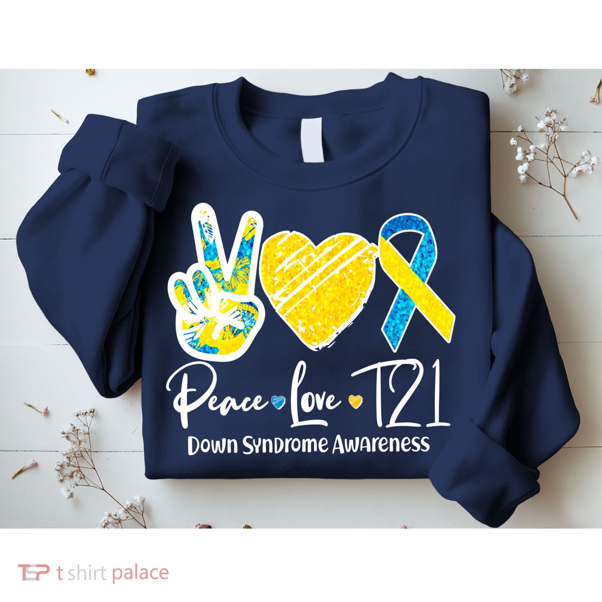Peace Love T21 Down Syndrome Awareness Sweatshirt