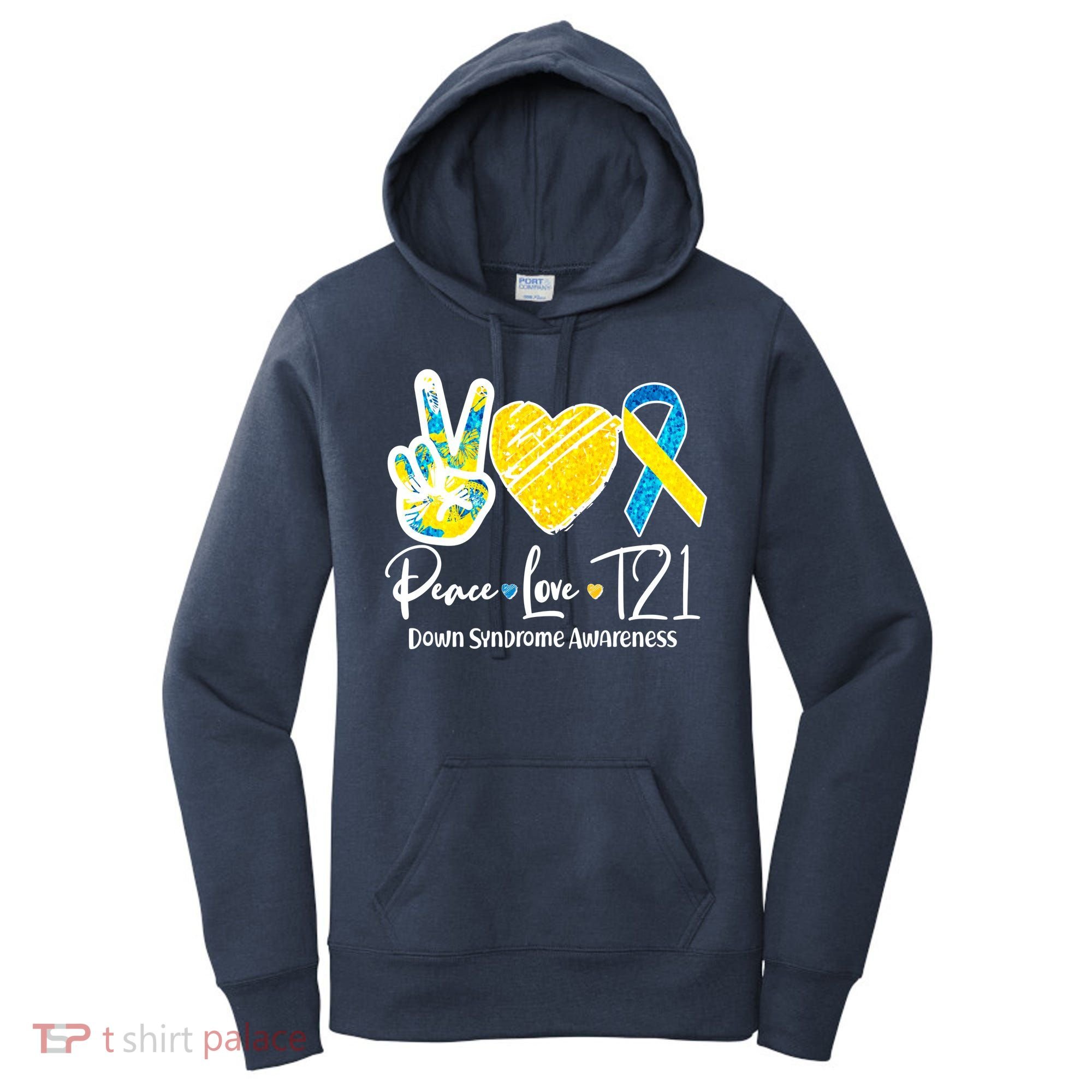 Peace Love T21 Down Syndrome Awareness Women's Hoodie