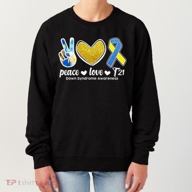 Peace Love T21 Down Syndrome Awareness Ribbon Women's Sweatshirt