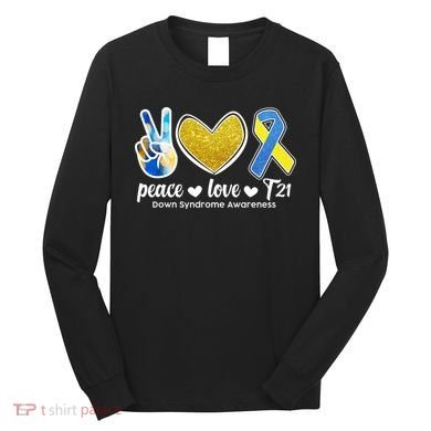 Peace Love T21 Down Syndrome Awareness Ribbon Long Sleeve Shirt