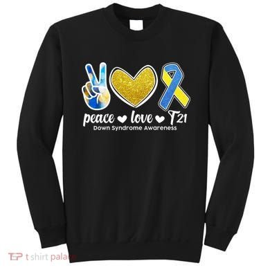 Peace Love T21 Down Syndrome Awareness Ribbon Sweatshirt
