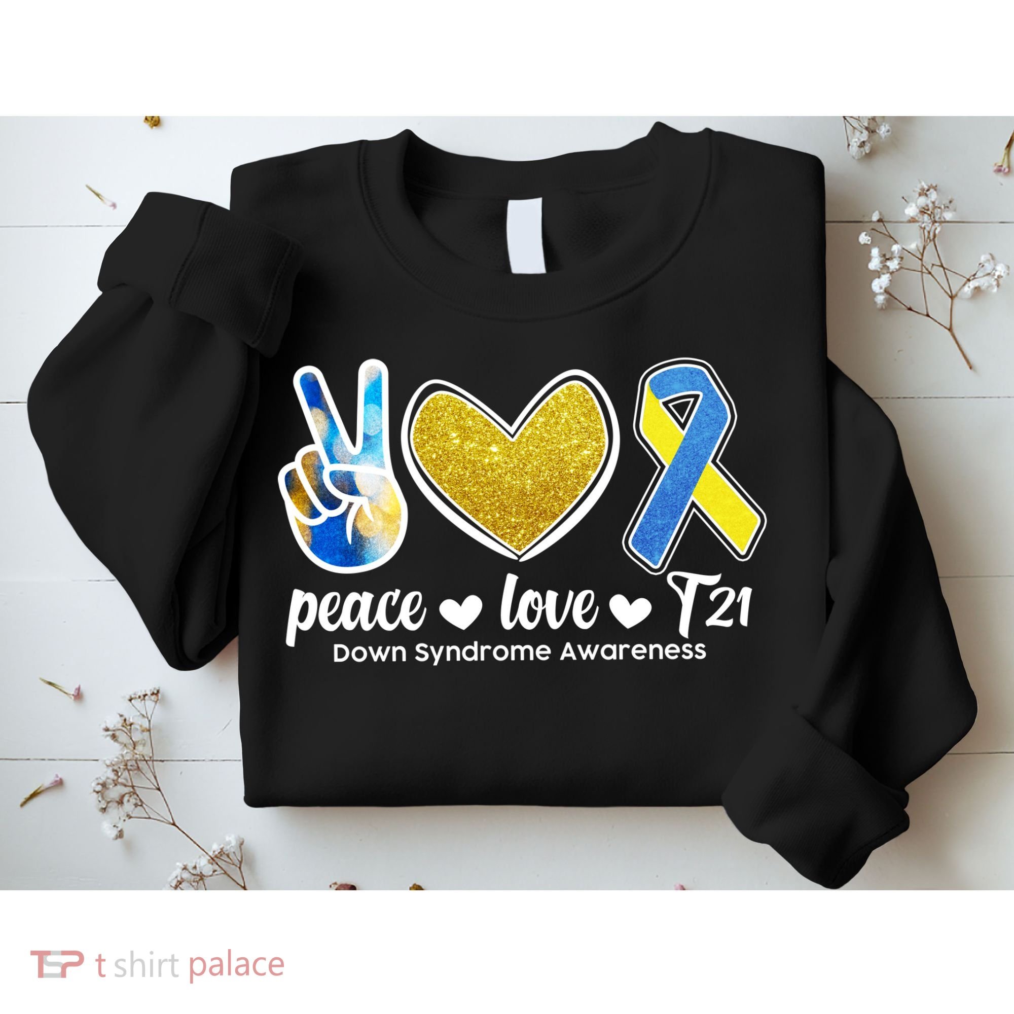 Peace Love T21 Down Syndrome Awareness Ribbon Sweatshirt