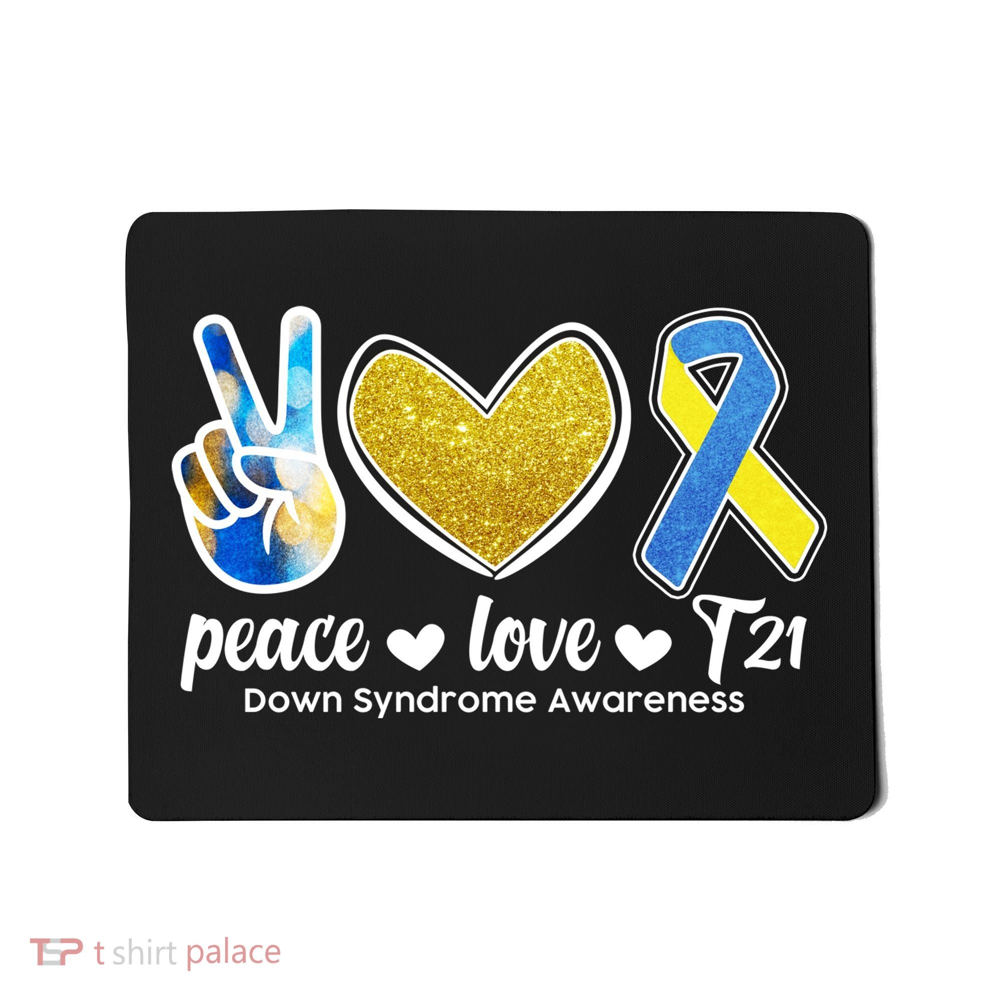 Peace Love T21 Down Syndrome Awareness Ribbon Mousepad