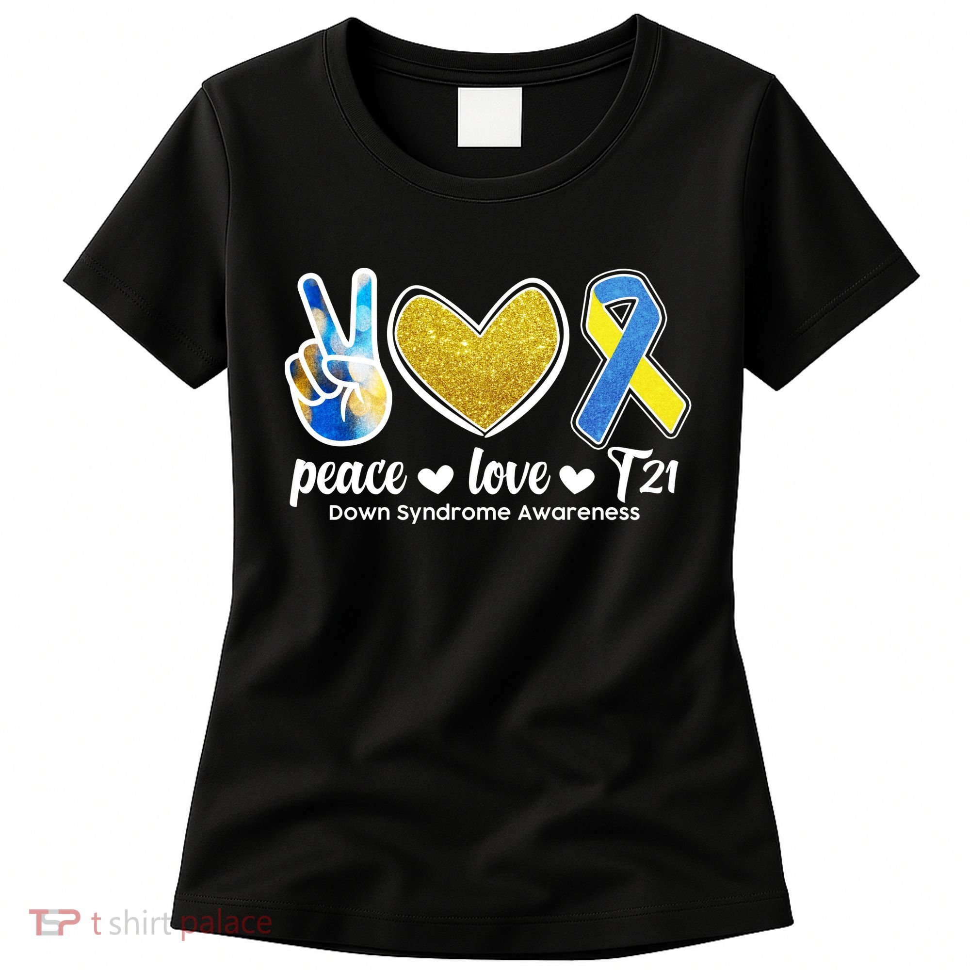 Peace Love T21 Down Syndrome Awareness Ribbon Women's T-Shirt