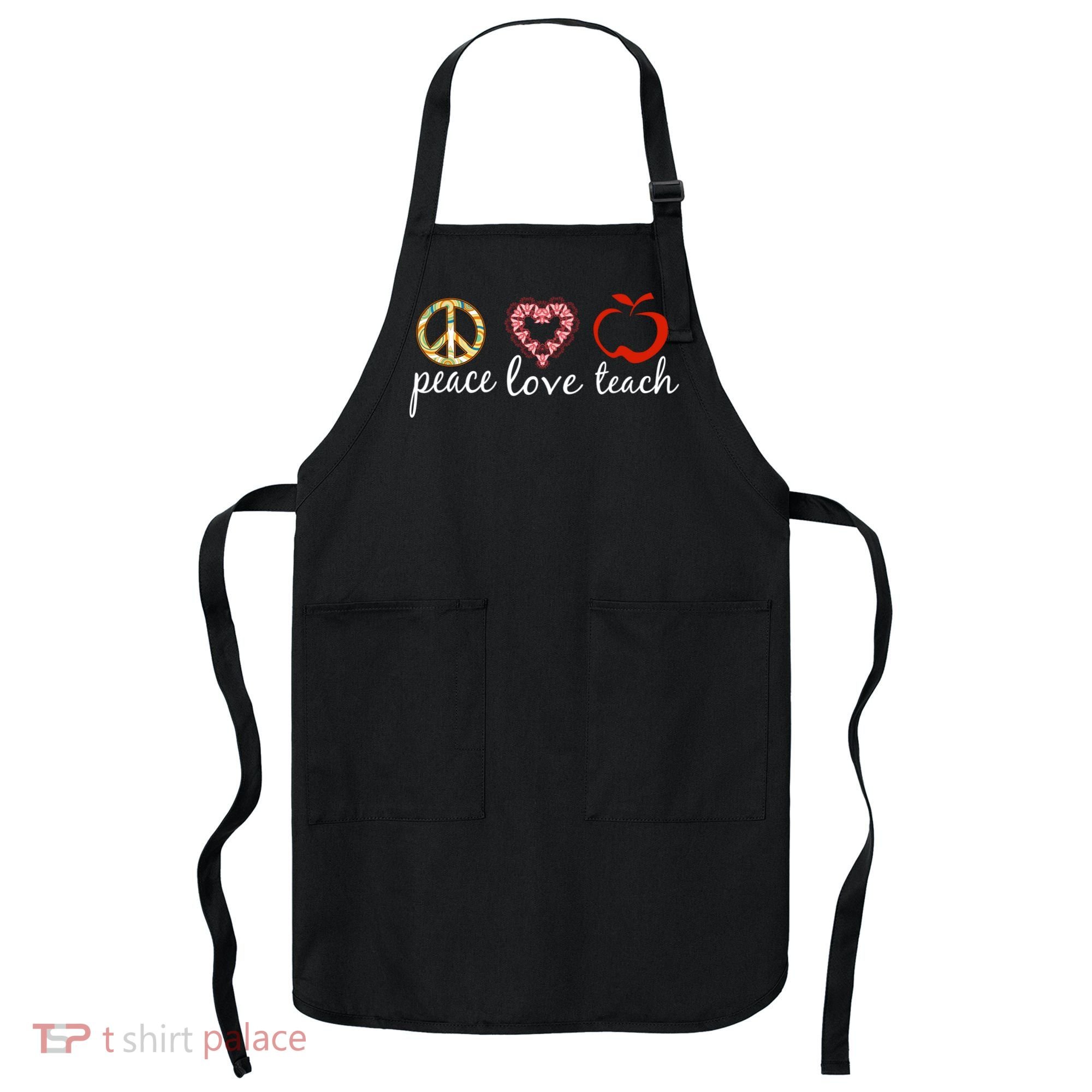 Peace Love Teach Apron