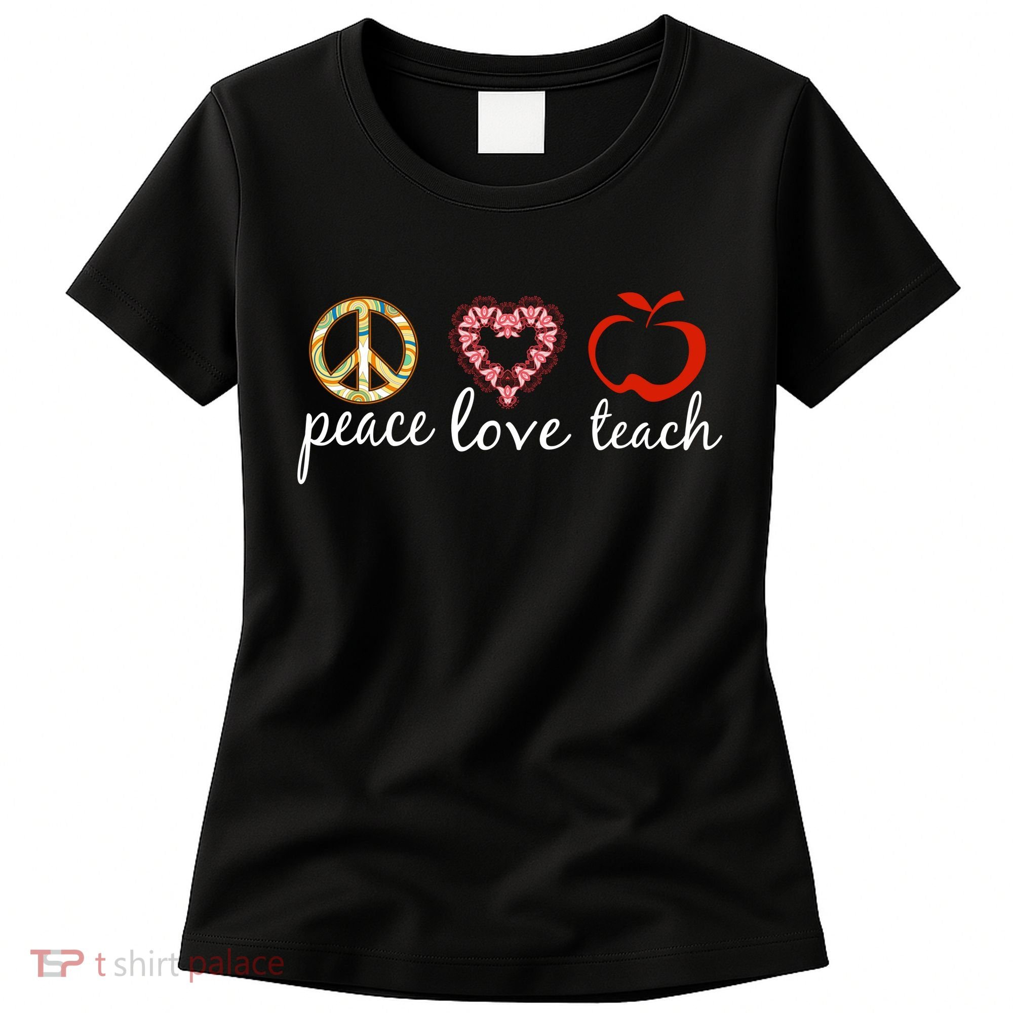 Peace Love Teach Women's T-Shirt