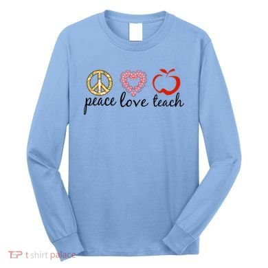 Peace Love Teach Long Sleeve Shirt