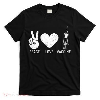 Peace Love Vaccine Shot T-Shirt
