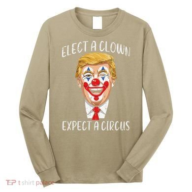 Protest Elect Clown Expect Circus Funny Resist Women Long Sleeve Shirt