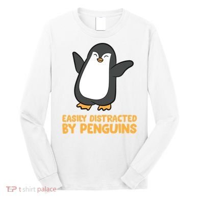 Penguin Easily Distracted By Penguins Gift Long Sleeve Shirt