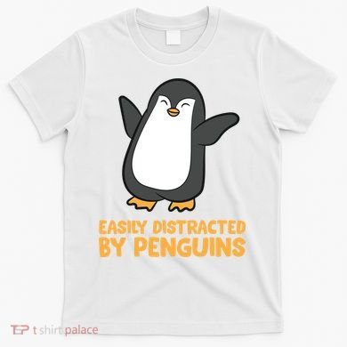 Penguin Easily Distracted By Penguins Gift T-Shirt