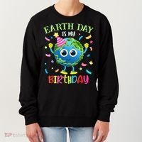 Pro Environment Earth Day is my Birthday Party Women's Sweatshirt thumb 0
