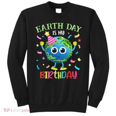 Pro Environment Earth Day is my Birthday Party Sweatshirt