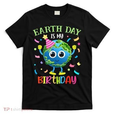 Pro Environment Earth Day is my Birthday Party T-Shirt