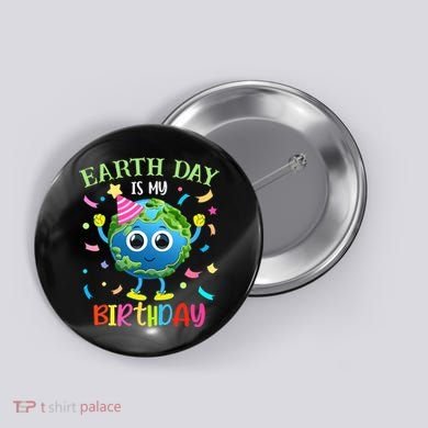 Pro Environment Earth Day is my Birthday Party Button