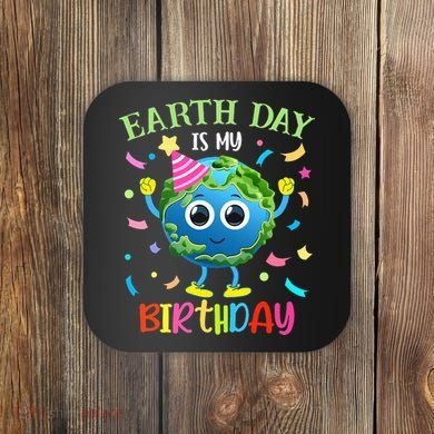 Pro Environment Earth Day is my Birthday Party Coaster