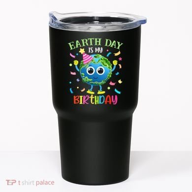 Pro Environment Earth Day is my Birthday Party Tumbler