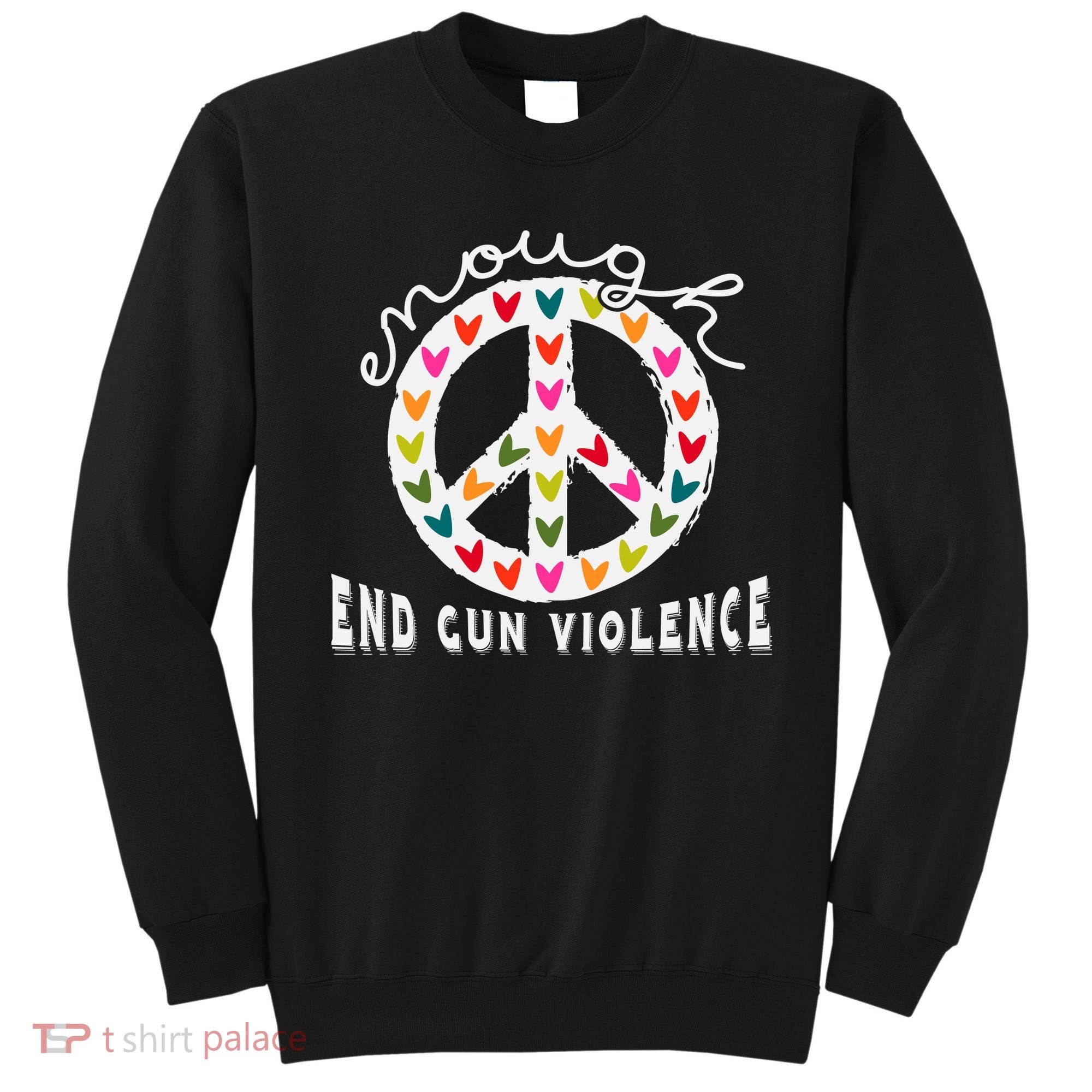 Peace Enough End Gun Violence Wear Orange Orange Shirt Day Sweatshirt